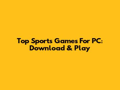 Top Sports Games For PC: Download & Play
