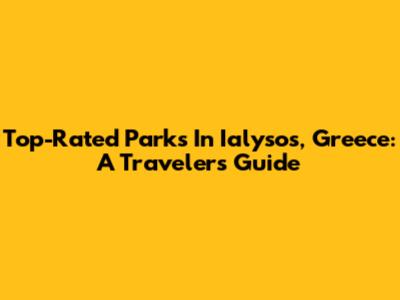 Top-Rated Parks In Ialysos, Greece: A Traveler's Guide