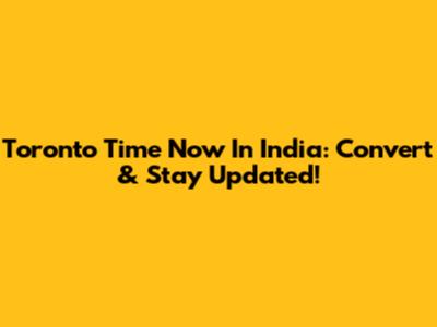 Toronto Time Now In India: Convert & Stay Updated!