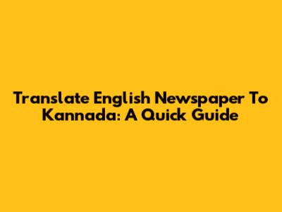 Translate English Newspaper To Kannada: A Quick Guide