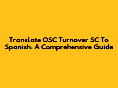 Translate OSC Turnover SC To Spanish: A Comprehensive Guide
