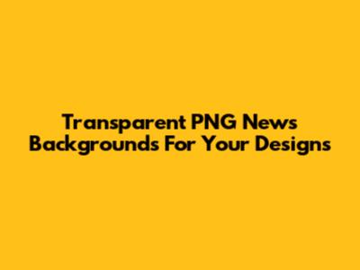 Transparent PNG News Backgrounds For Your Designs