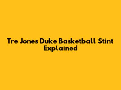 Tre Jones' Duke Basketball Stint Explained