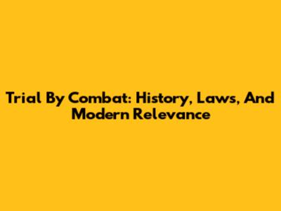 Trial By Combat: History, Laws, And Modern Relevance