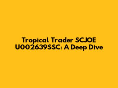 Tropical Trader SCJOE U002639SSC: A Deep Dive