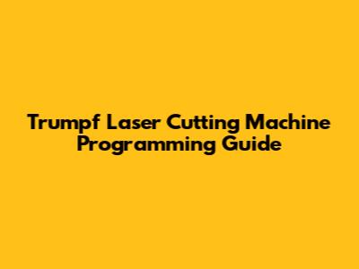 Trumpf Laser Cutting Machine Programming Guide