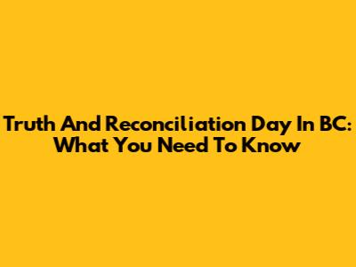 Truth And Reconciliation Day In BC: What You Need To Know