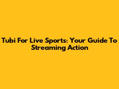 Tubi For Live Sports: Your Guide To Streaming Action