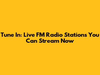 Tune In: Live FM Radio Stations You Can Stream Now