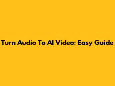 Turn Audio To AI Video: Easy Guide
