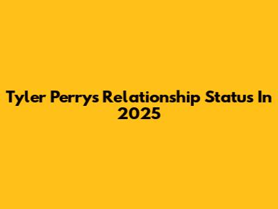 Tyler Perry's Relationship Status In 2025