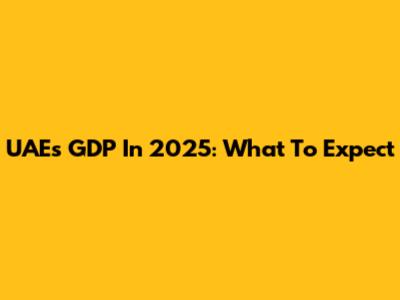 UAE's GDP In 2025: What To Expect