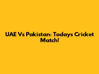UAE Vs Pakistan: Today's Cricket Match!