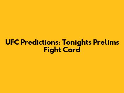 UFC Predictions: Tonight's Prelims Fight Card