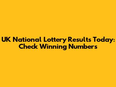 UK National Lottery Results Today: Check Winning Numbers