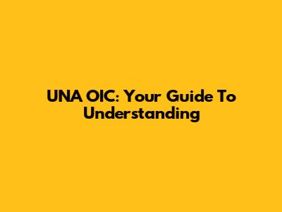 UNA OIC: Your Guide To Understanding