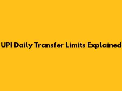 UPI Daily Transfer Limits Explained