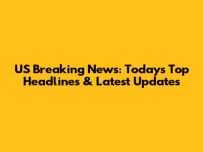 US Breaking News: Today's Top Headlines & Latest Updates