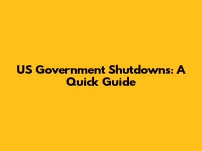 US Government Shutdowns: A Quick Guide