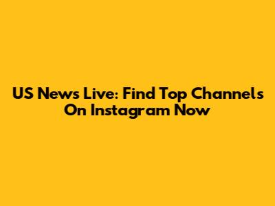 US News Live: Find Top Channels On Instagram Now