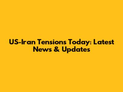 US-Iran Tensions Today: Latest News & Updates