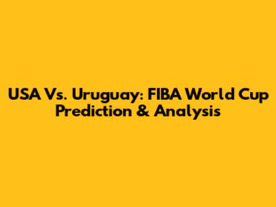 USA Vs. Uruguay: FIBA World Cup Prediction & Analysis