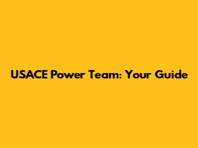 USACE Power Team: Your Guide