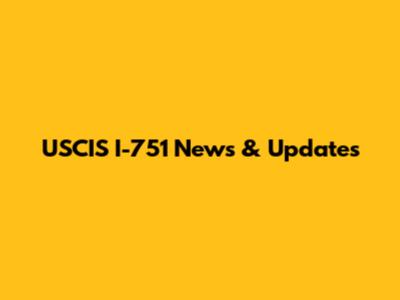 USCIS I-751 News & Updates