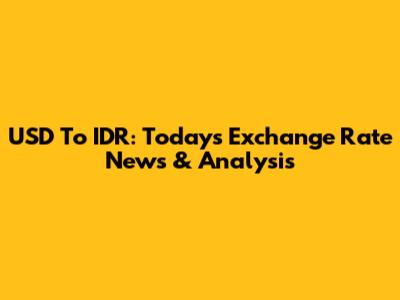 USD To IDR: Today's Exchange Rate News & Analysis