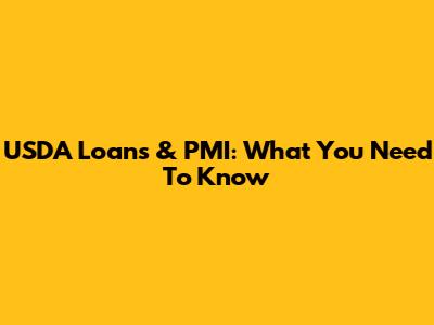USDA Loans & PMI: What You Need To Know
