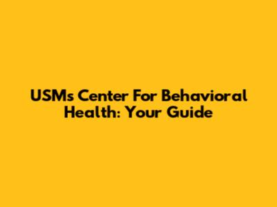 USM's Center For Behavioral Health: Your Guide