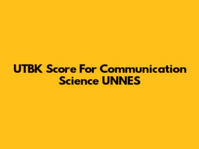 UTBK Score For Communication Science UNNES