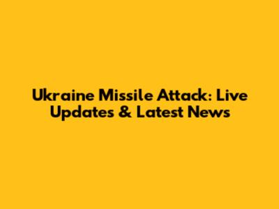 Ukraine Missile Attack: Live Updates & Latest News