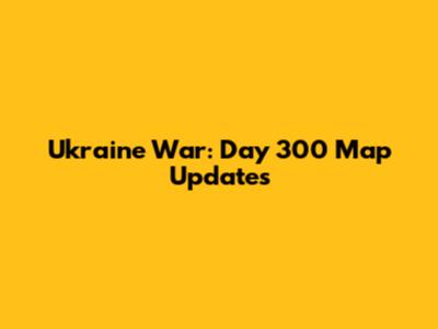 Ukraine War: Day 300 Map Updates