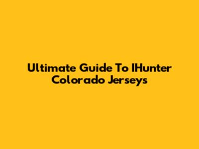 Ultimate Guide To IHunter Colorado Jerseys