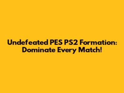 Undefeated PES PS2 Formation: Dominate Every Match!