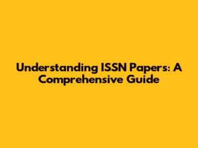 Understanding ISSN Papers: A Comprehensive Guide