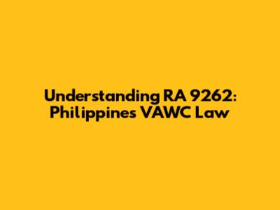 Understanding RA 9262: Philippines' VAWC Law