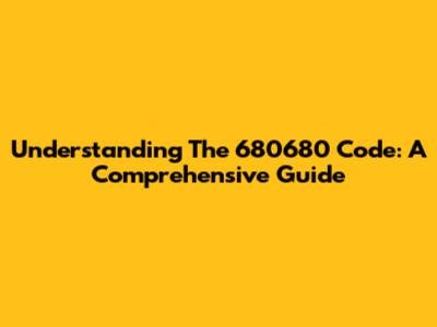 Understanding The 680680 Code: A Comprehensive Guide