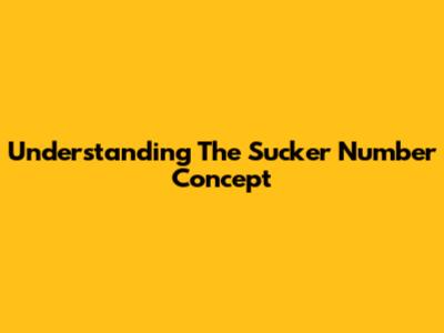 Understanding The Sucker Number Concept