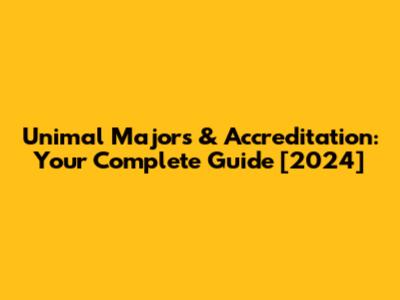 Unimal Majors & Accreditation: Your Complete Guide [2024]