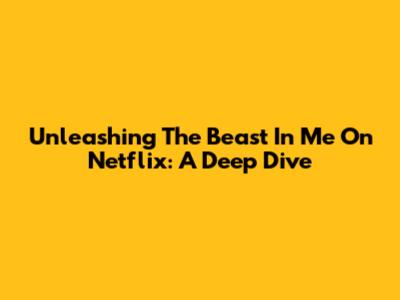 Unleashing 'The Beast In Me' On Netflix: A Deep Dive