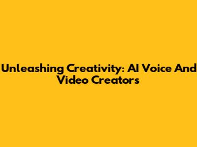 Unleashing Creativity: AI Voice And Video Creators