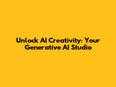 Unlock AI Creativity: Your Generative AI Studio
