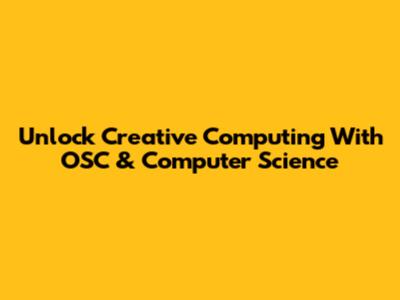 Unlock Creative Computing With OSC & Computer Science