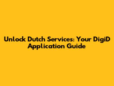 Unlock Dutch Services: Your DigiD Application Guide