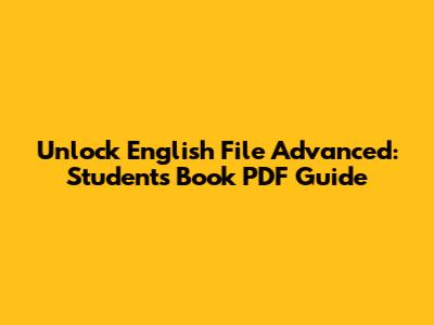Unlock English File Advanced: Student's Book PDF Guide