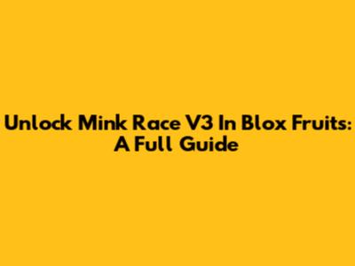 Unlock Mink Race V3 In Blox Fruits: A Full Guide