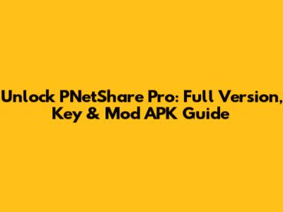 Unlock PNetShare Pro: Full Version, Key & Mod APK Guide