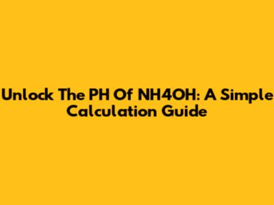Unlock The PH Of NH4OH: A Simple Calculation Guide